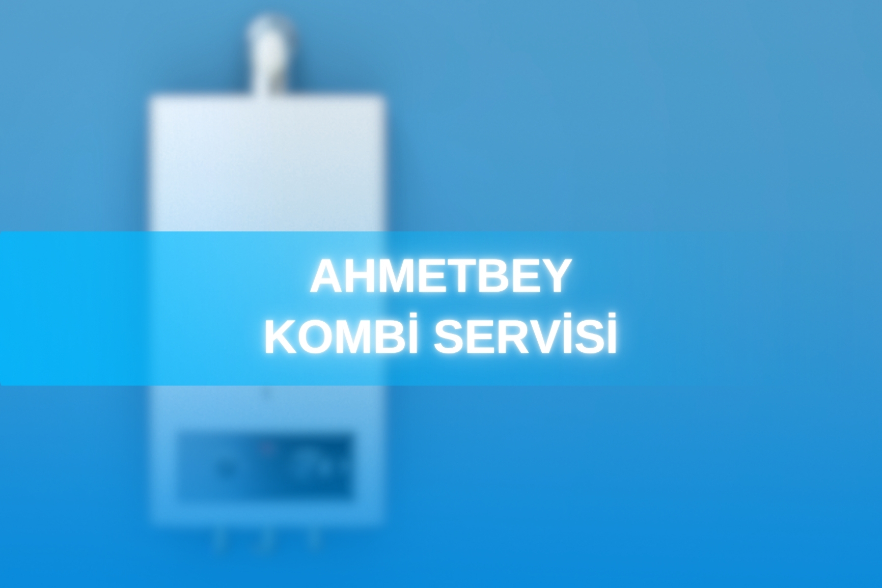 Ahmetbey Kombi Servisi